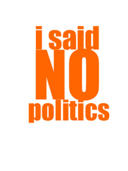 I Said No To Politic